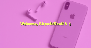 Welcome, AirpodsNerd! 🎧