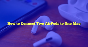 How to Connect Two AirPods to One Mac
